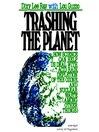 Trashing the Planet (MP3): How Science Can Help Us Deal with Acid Rain, Depletion of the Ozone, and Nuclear Waste (among Other Things)